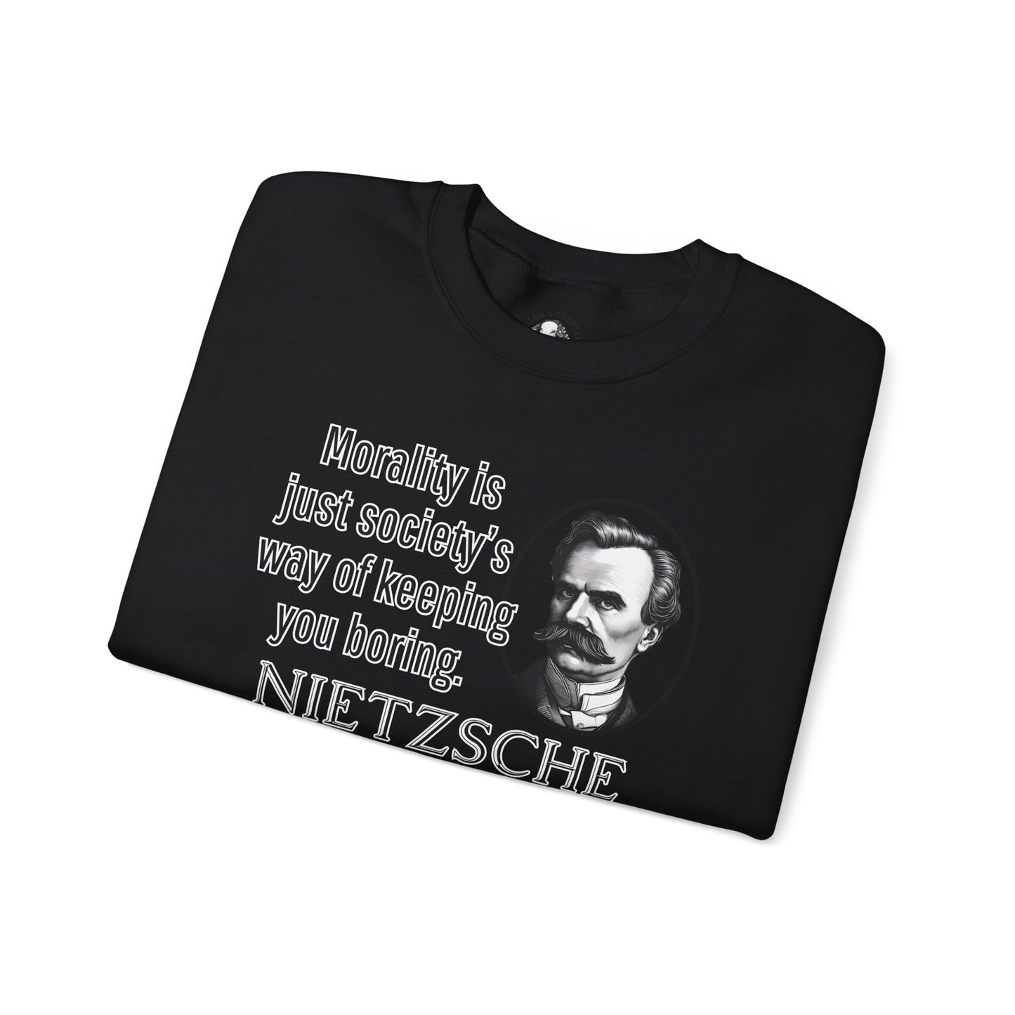 Nietzsche Sweatshirt - Funny Existentialist Quote Tee - Morality Is Just Societys Way of Keeping You Boring - Edgy Philosophy Humor