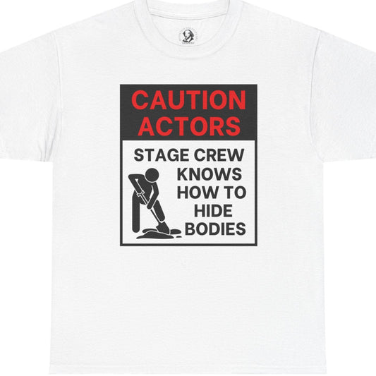 Caution Actors: Stage Crew Knows How To Hide Bodies,  Black/Red, Funny Theater Tee Shirt