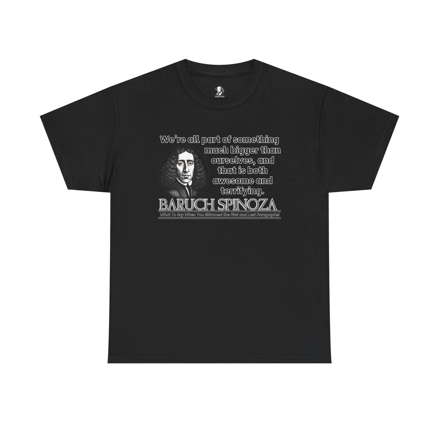 Baruch Spinoza Funny Philosophy Shirt - Were All Part of Something Bigger - Cosmic Humor Tee