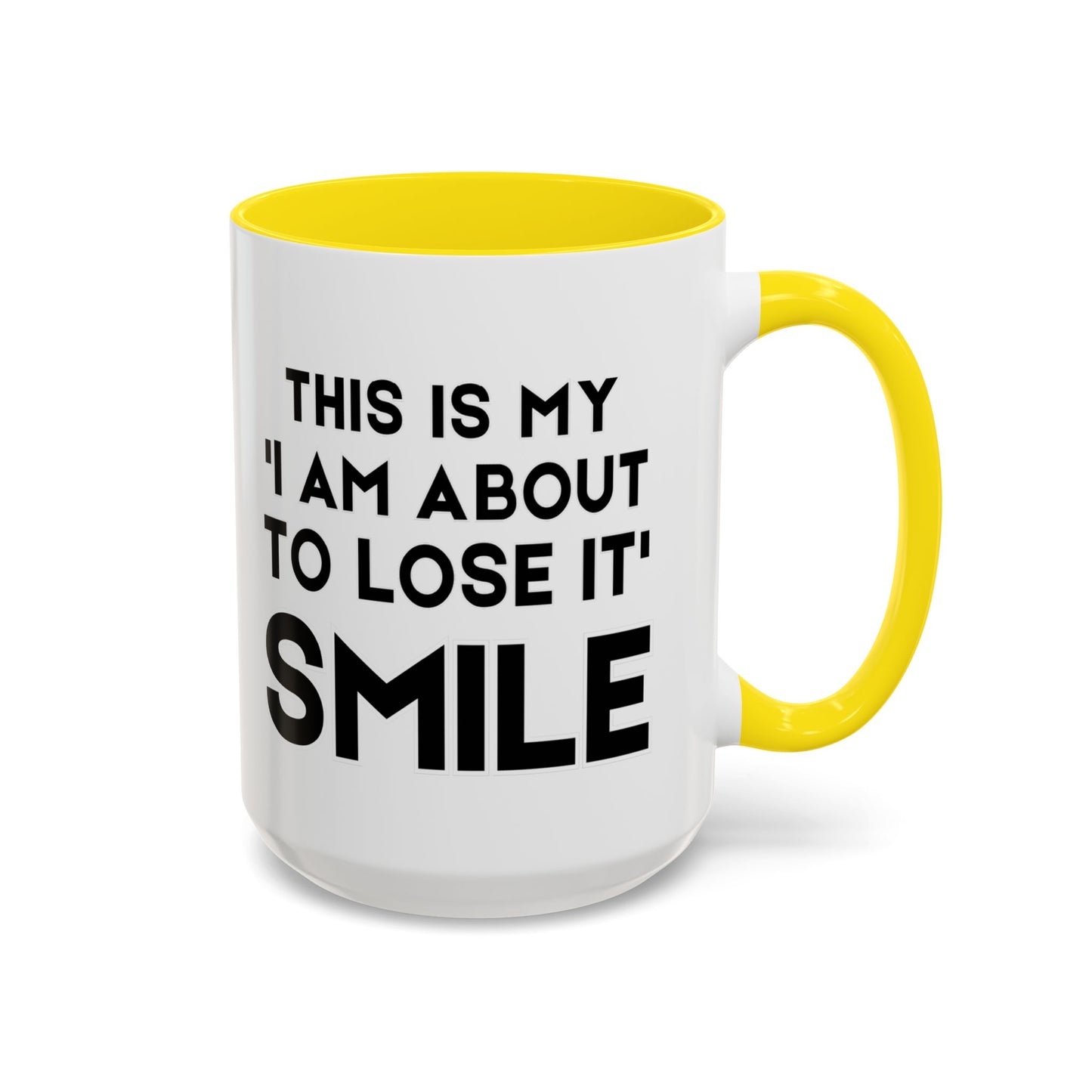 This Is My "I Am About To Lose It" Smile - Funny Burnout Teacher Mug