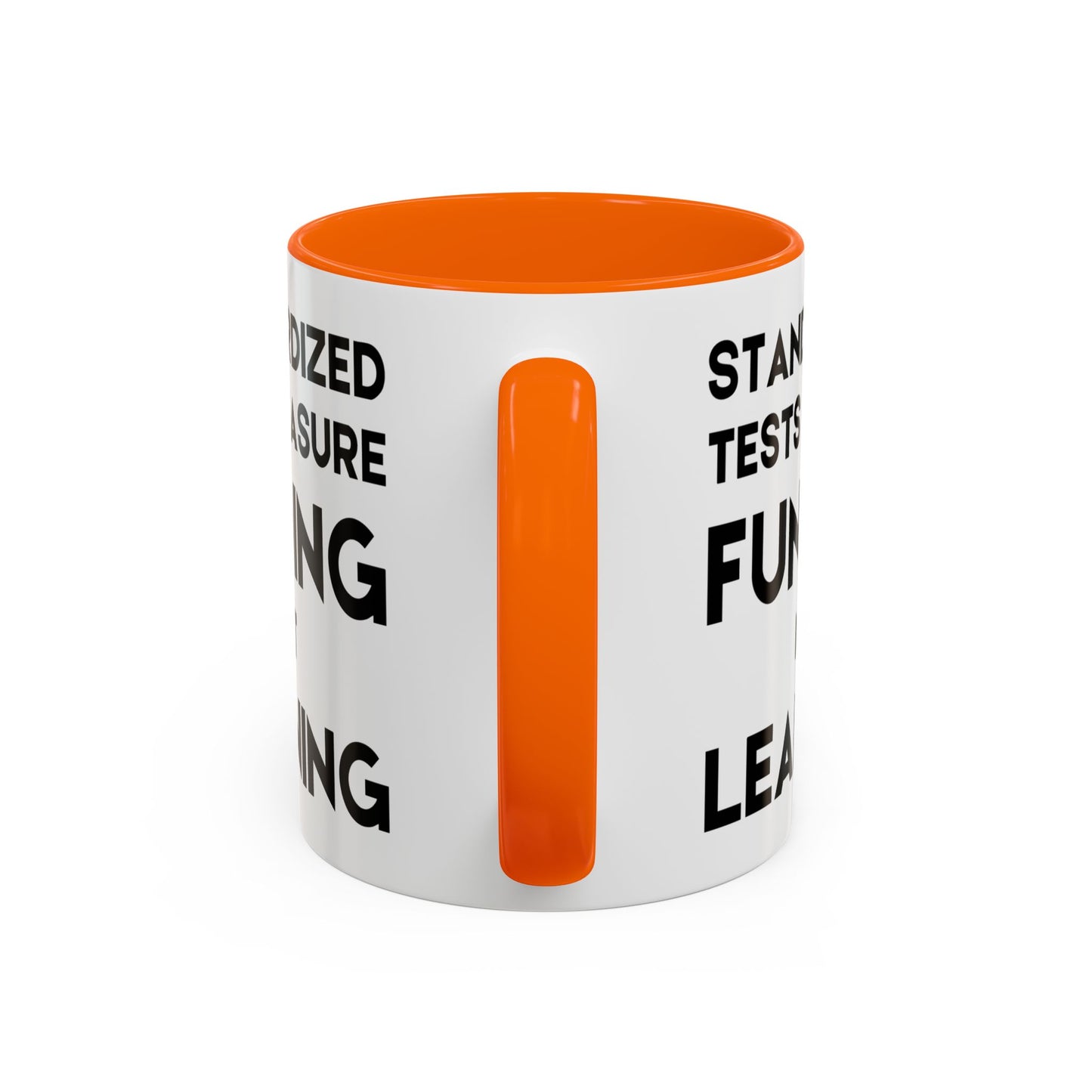 Standardized Testing Measures Funding, Not Learning - Classroom Clapback: Teacher Advocacy Mug, Accent Coffee Mug (11, 15oz)