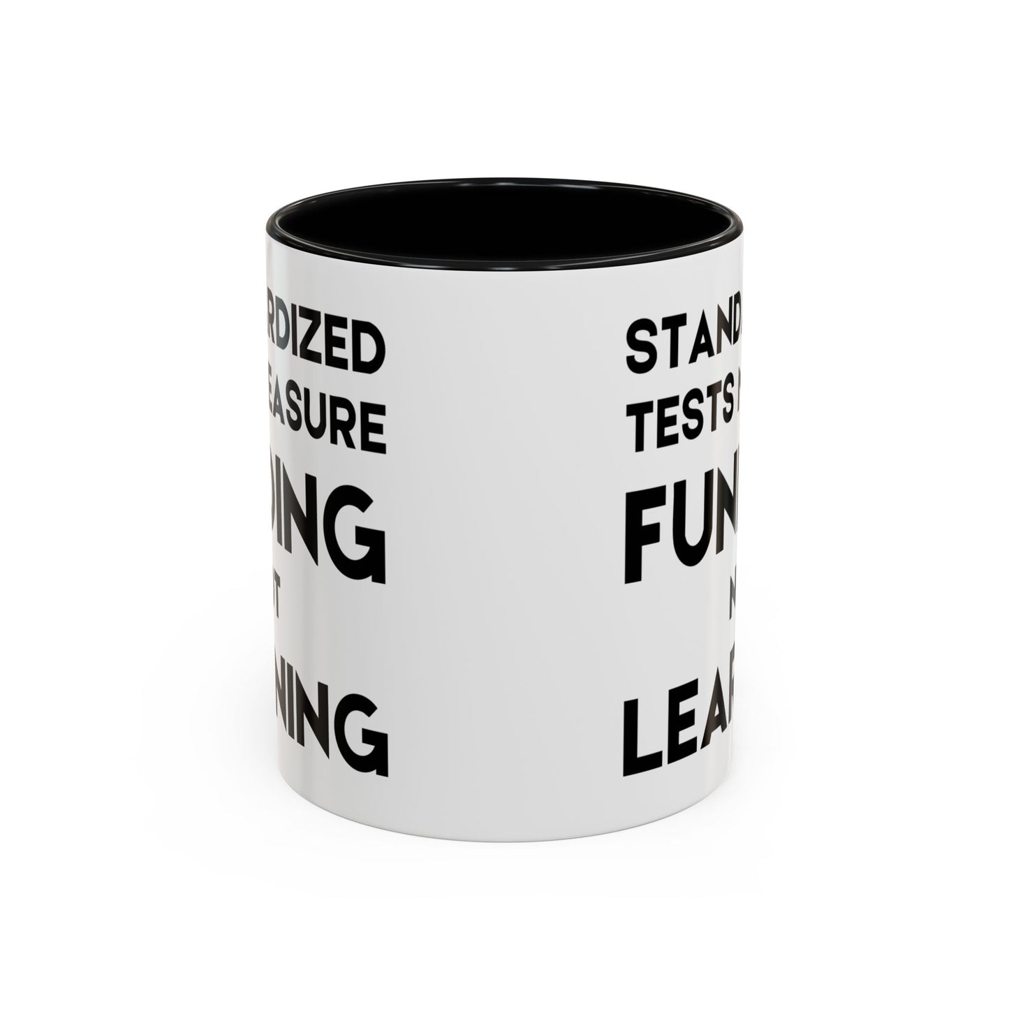 Standardized Testing Measures Funding, Not Learning - Classroom Clapback: Teacher Advocacy Mug, Accent Coffee Mug (11, 15oz)