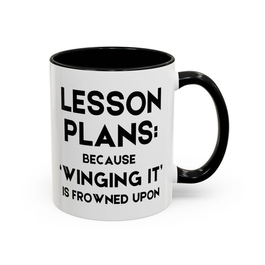Lesson Plans, Because 'Winging It' Is Frowned Upon - Classroom Clapback: Funny Teacher Mug, Accent Coffee Mug (11, 15oz)