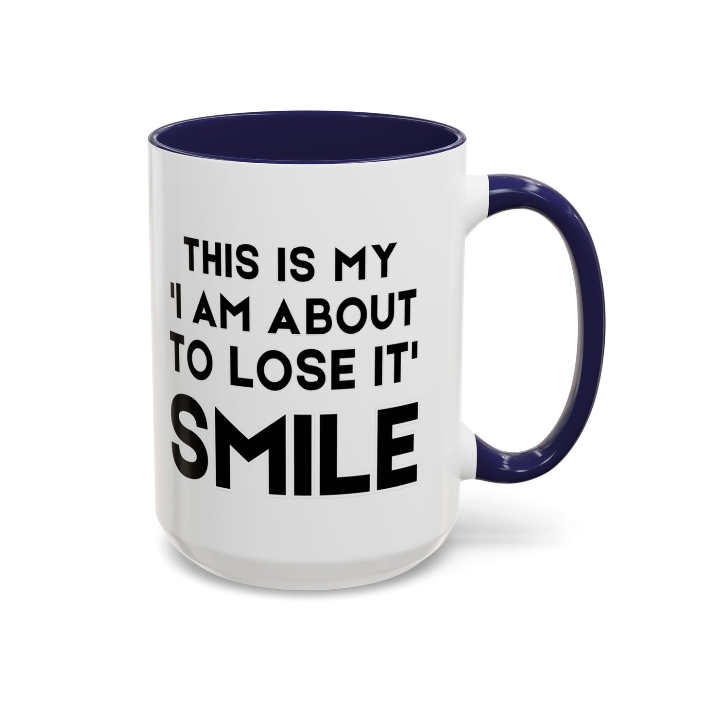 This Is My "I Am About To Lose It" Smile - Funny Burnout Teacher Mug