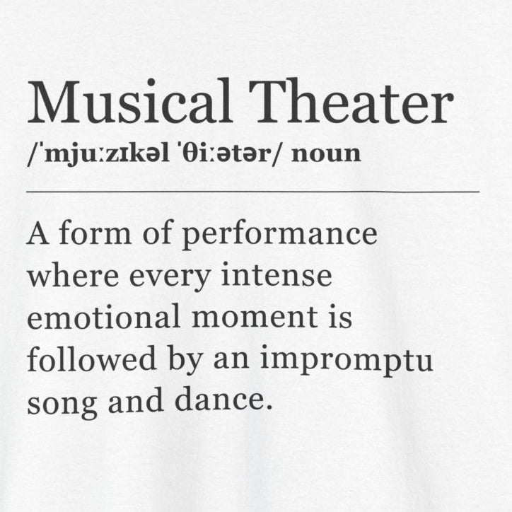 Theater Definitions: Musical Theater, Unisex Tee, Performing Arts Shirt, Theater Lover Gift, Drama Teacher Tee, Actor Gift
