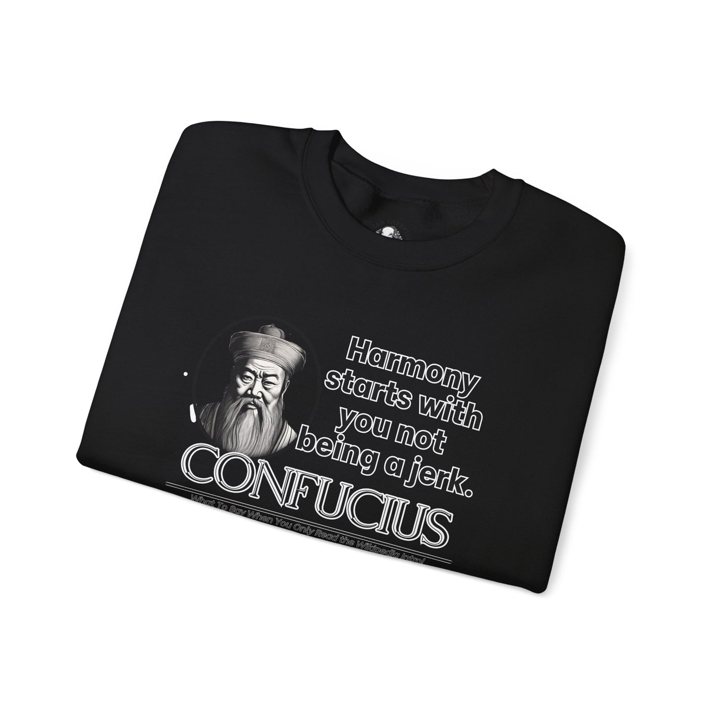 Confucius Parody Sweatshirt - Funny Eastern Philosophy Shirt - Harmony Starts With You Not Being a Jerk