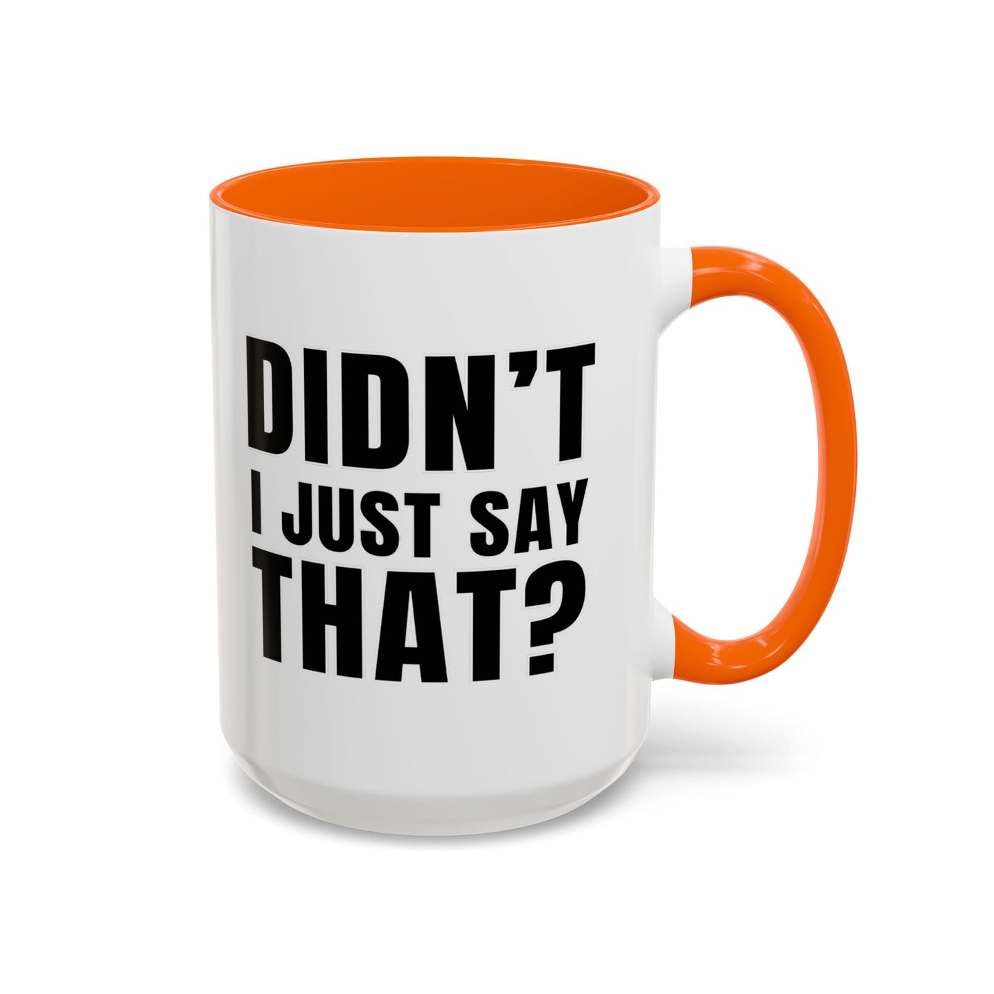 Didn't I Just Say That - Classroom Clapback: Accent Coffee Mug (11, 15oz)