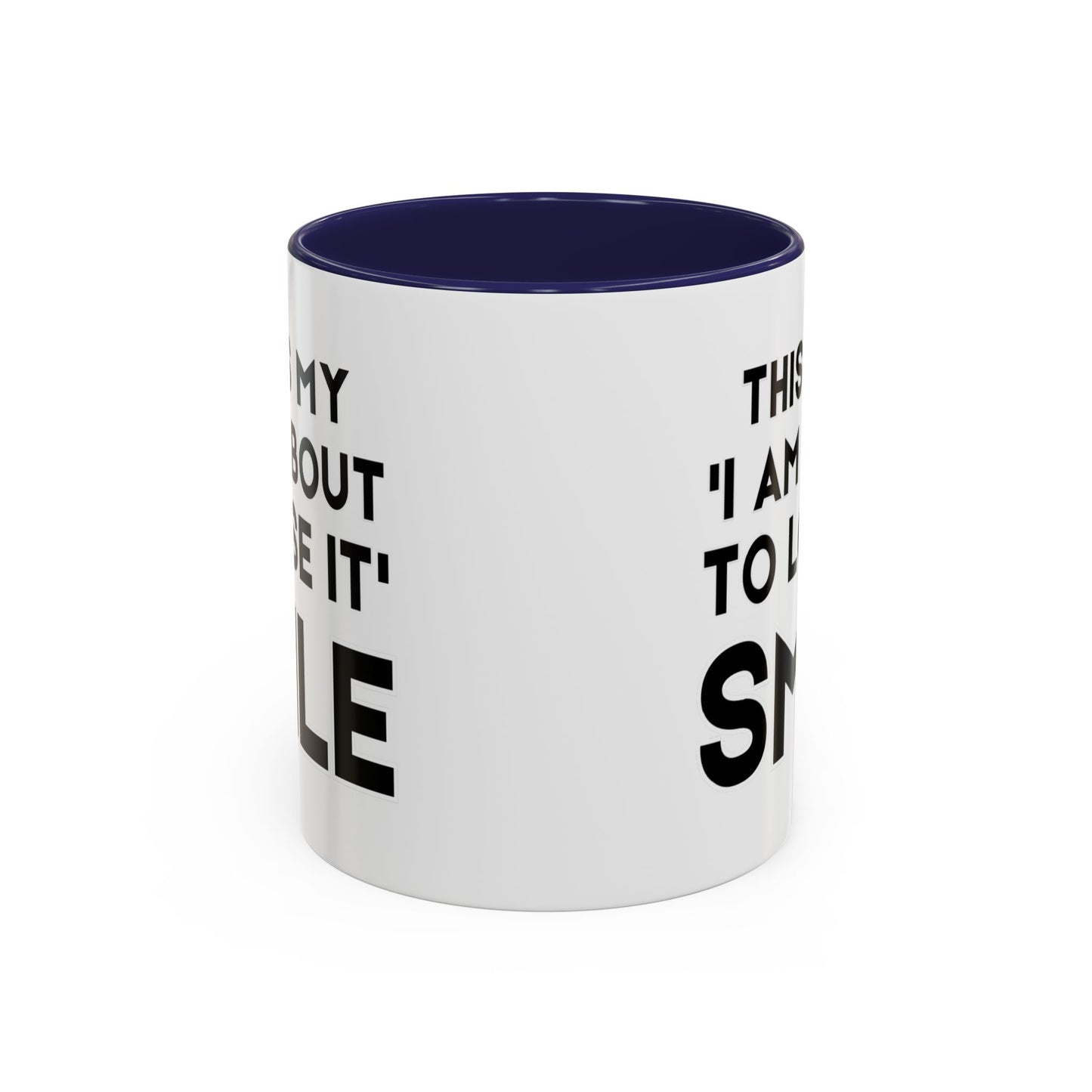 This Is My "I Am About To Lose It" Smile - Funny Burnout Teacher Mug
