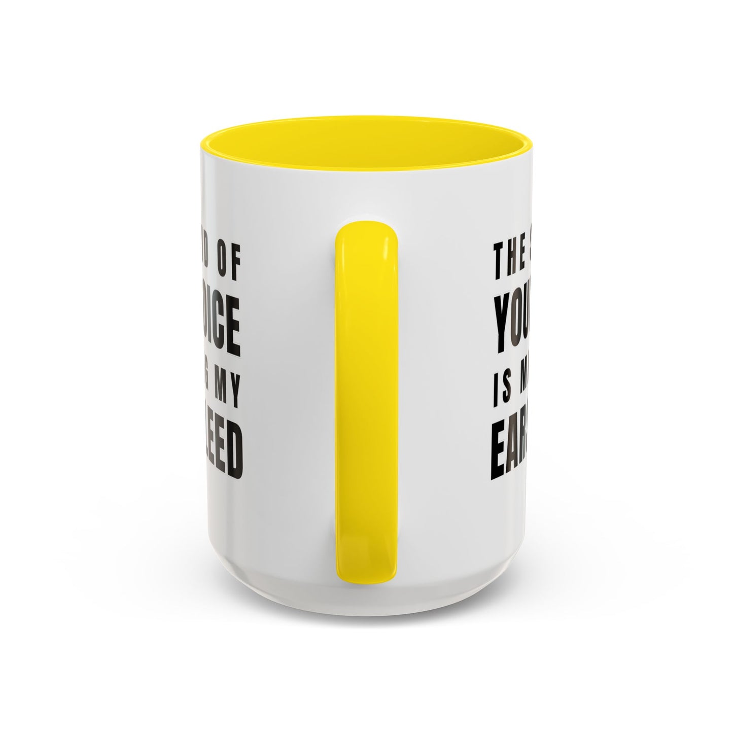 The Sound Of Your Voice Is Making My Ears Bleed - Classroom Clapback: Funny Teacher Mug Accent Coffee Mug (11, 15oz)
