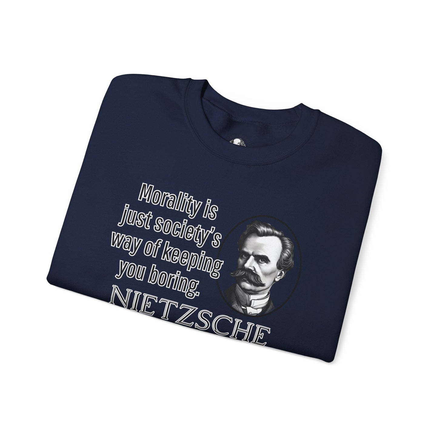 Nietzsche Sweatshirt - Funny Existentialist Quote Tee - Morality Is Just Societys Way of Keeping You Boring - Edgy Philosophy Humor
