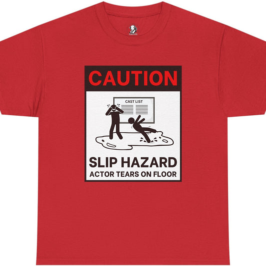 Caution: Slip Hazard - Actor Tears on Floor Tee | Funny Theater Shirt