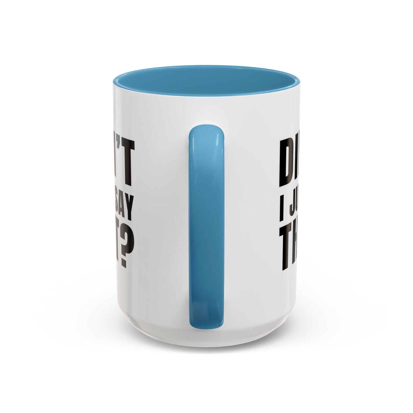 Didn't I Just Say That - Classroom Clapback: Accent Coffee Mug (11, 15oz)