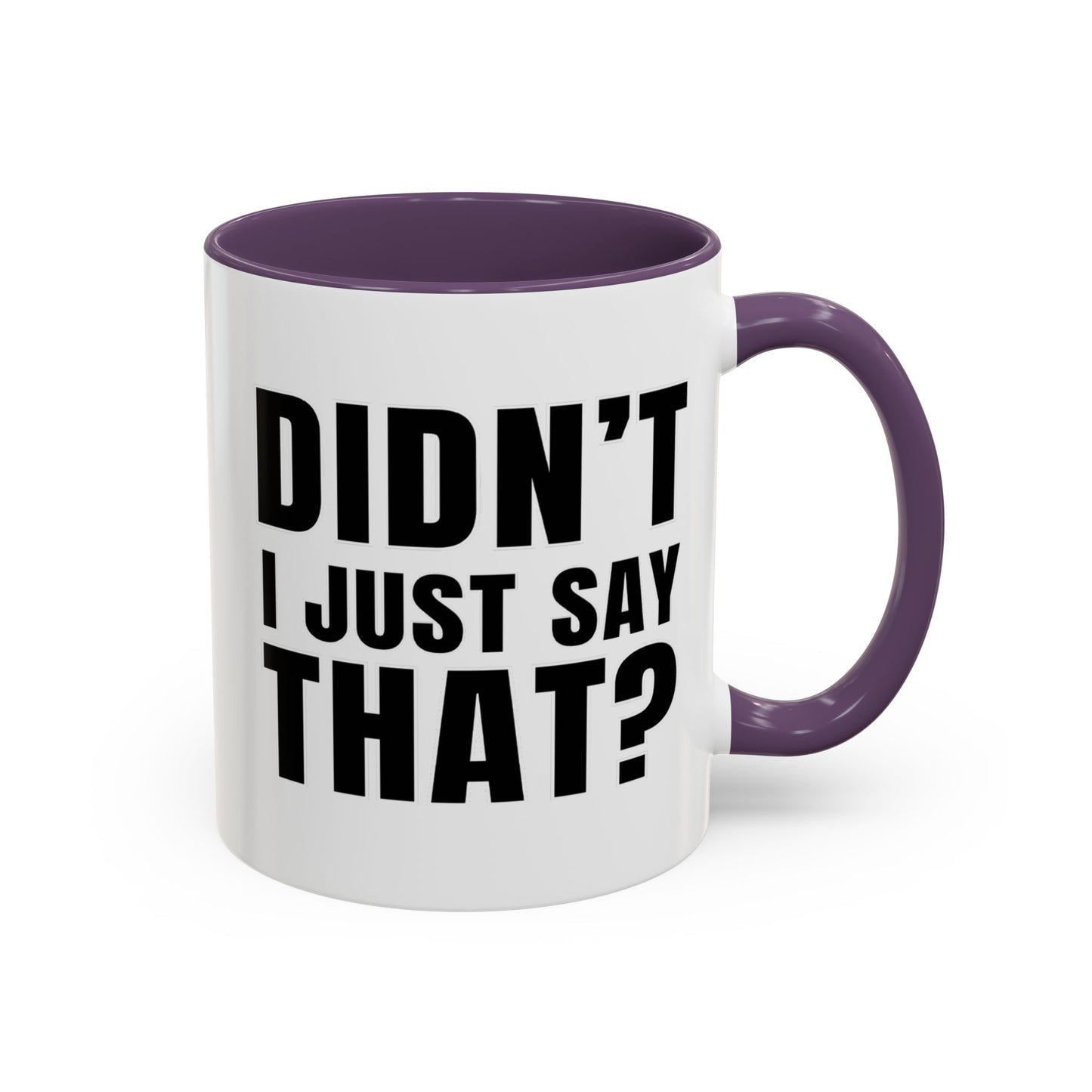 Didn't I Just Say That - Classroom Clapback: Accent Coffee Mug (11, 15oz)