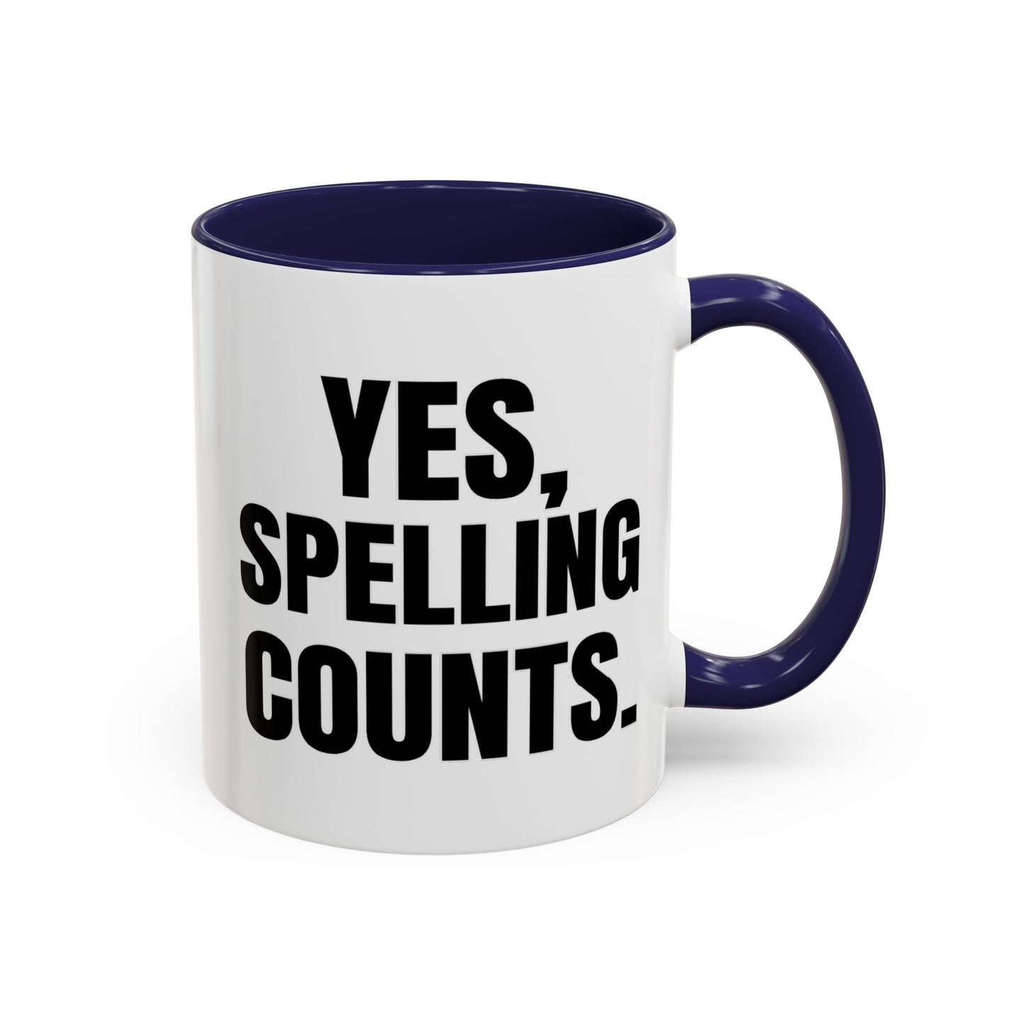 Yes, Spelling Counts - Classroom Clapback: Accent Coffee Mug (11, 15oz)