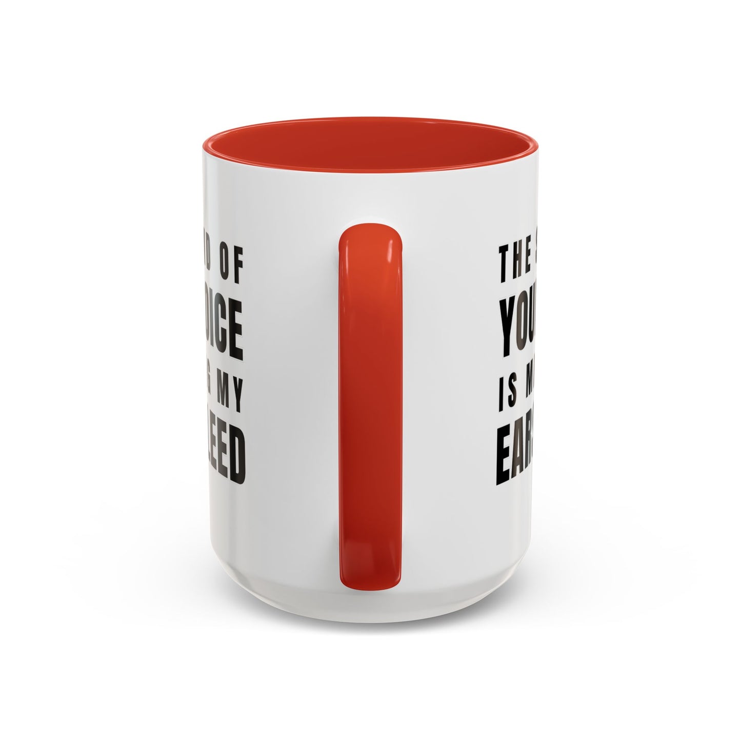The Sound Of Your Voice Is Making My Ears Bleed - Classroom Clapback: Funny Teacher Mug Accent Coffee Mug (11, 15oz)