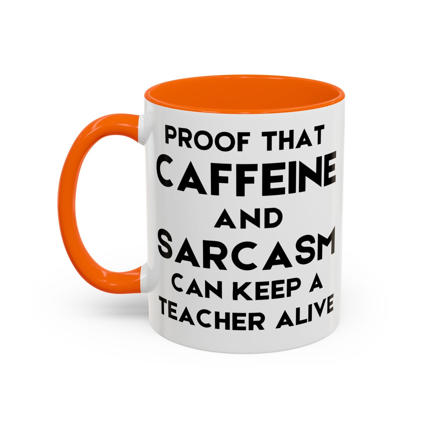 Proof That Caffeine and Sarcasm Can Keep a Teacher Alive - Classroom Clapback: Funny Teacher Mug, Accent Coffee Mug (11, 15oz)