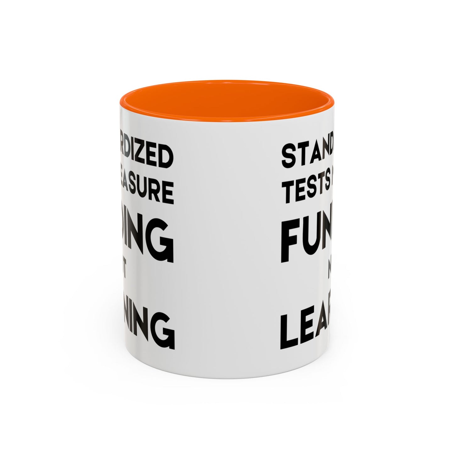 Standardized Testing Measures Funding, Not Learning - Classroom Clapback: Teacher Advocacy Mug, Accent Coffee Mug (11, 15oz)