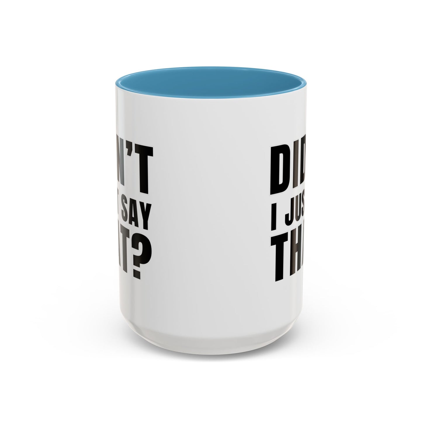 Didn't I Just Say That - Classroom Clapback: Accent Coffee Mug (11, 15oz)