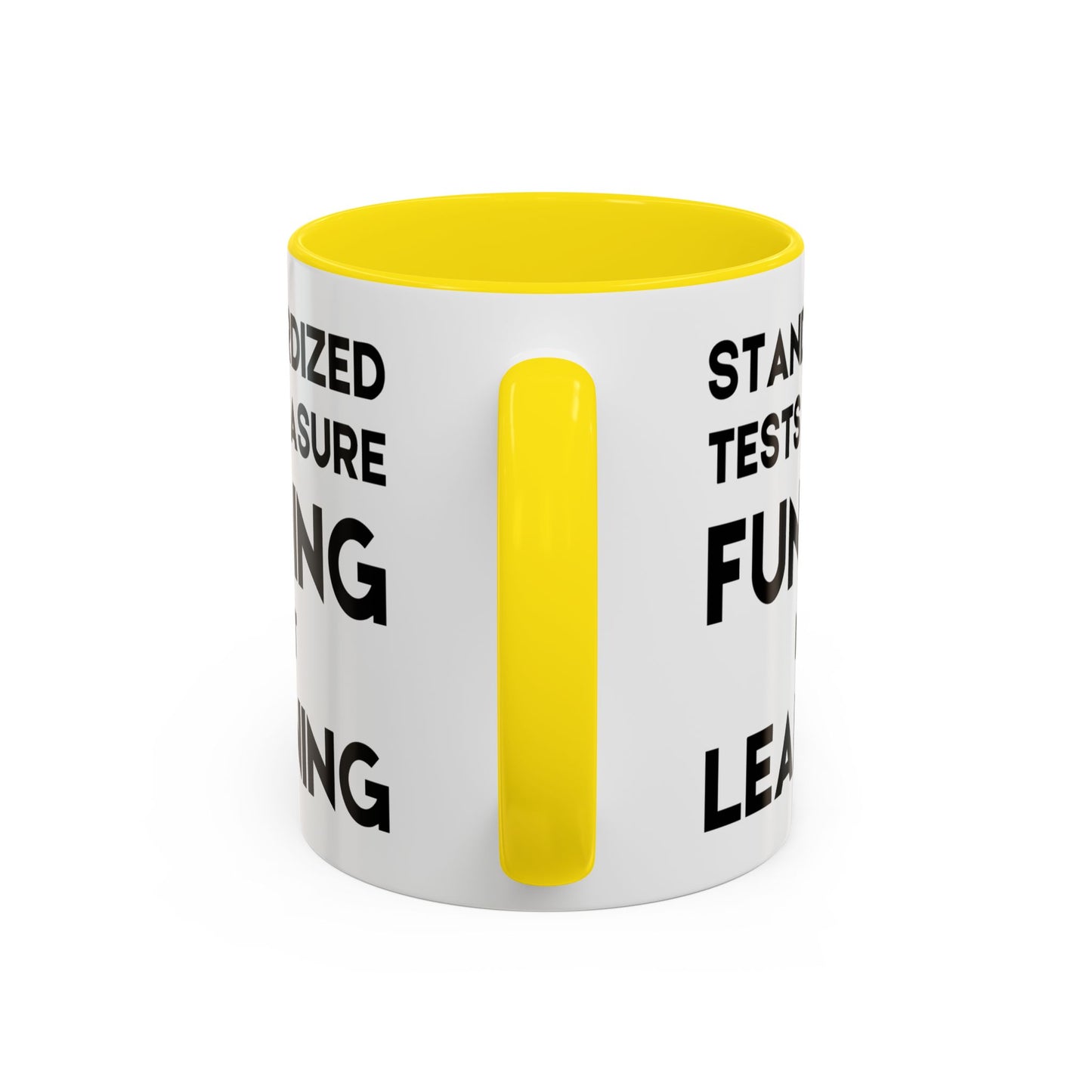 Standardized Testing Measures Funding, Not Learning - Classroom Clapback: Teacher Advocacy Mug, Accent Coffee Mug (11, 15oz)