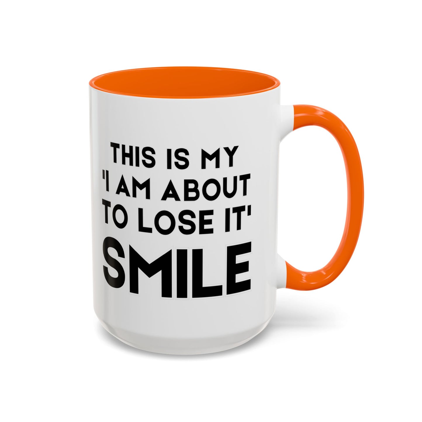 This Is My "I Am About To Lose It" Smile - Funny Burnout Teacher Mug