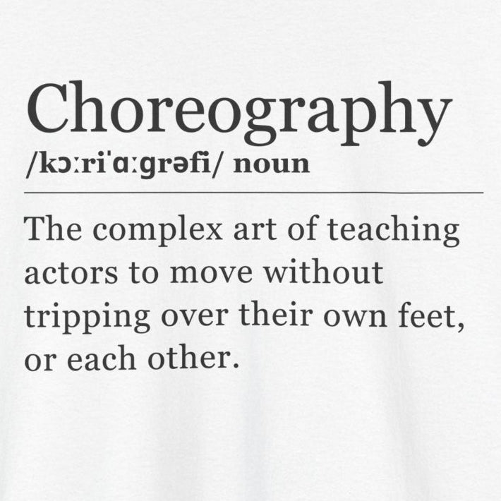 Theater Definitions: Choreography, Unisex Tee, Performing Arts Shirt, Theater Lover Gift, Drama Teacher Tee, Actor Gift