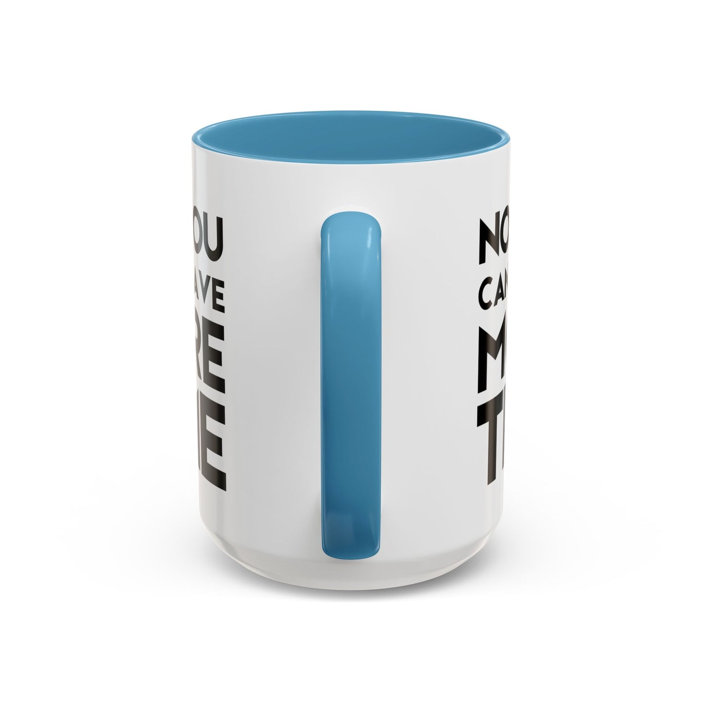 No, You Cant Have More Time - Classroom Clapback: Funny Teacher Mug Accent Coffee Mug (11, 15oz)