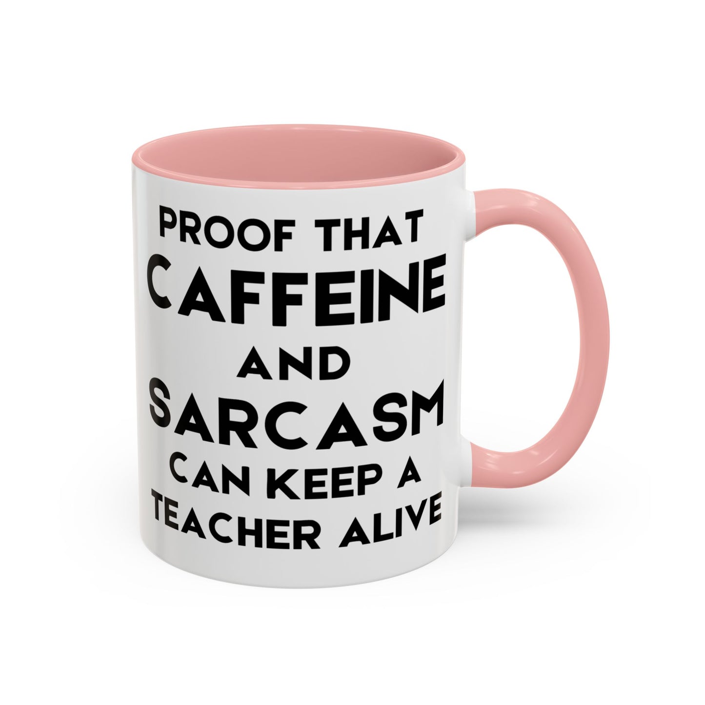 Proof That Caffeine and Sarcasm Can Keep a Teacher Alive - Classroom Clapback: Funny Teacher Mug, Accent Coffee Mug (11, 15oz)