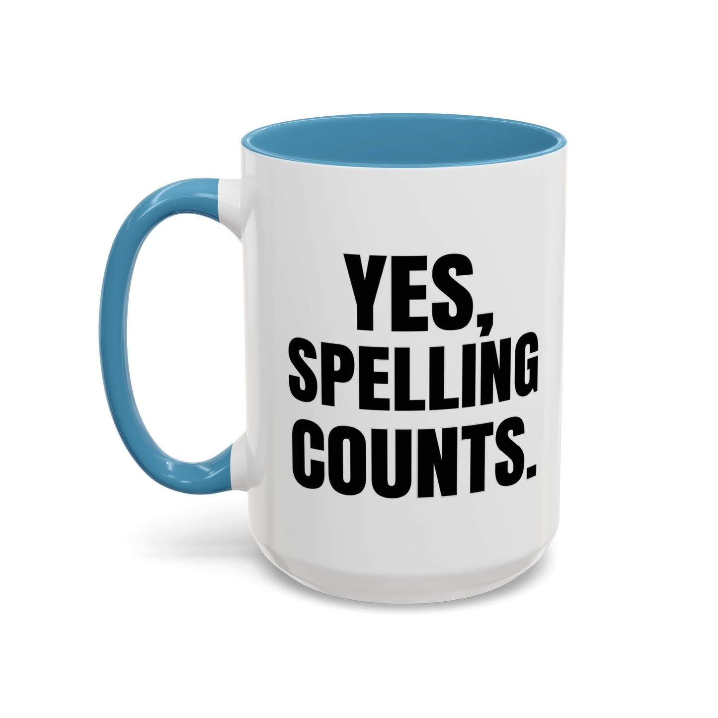 Yes, Spelling Counts - Classroom Clapback: Accent Coffee Mug (11, 15oz)