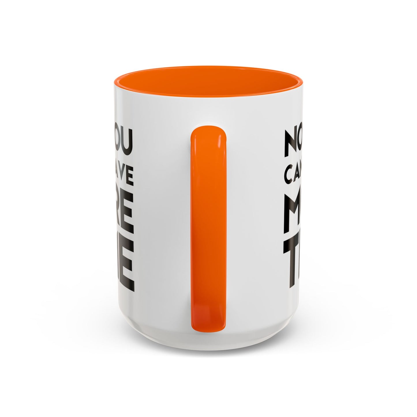 No, You Cant Have More Time - Classroom Clapback: Funny Teacher Mug Accent Coffee Mug (11, 15oz)