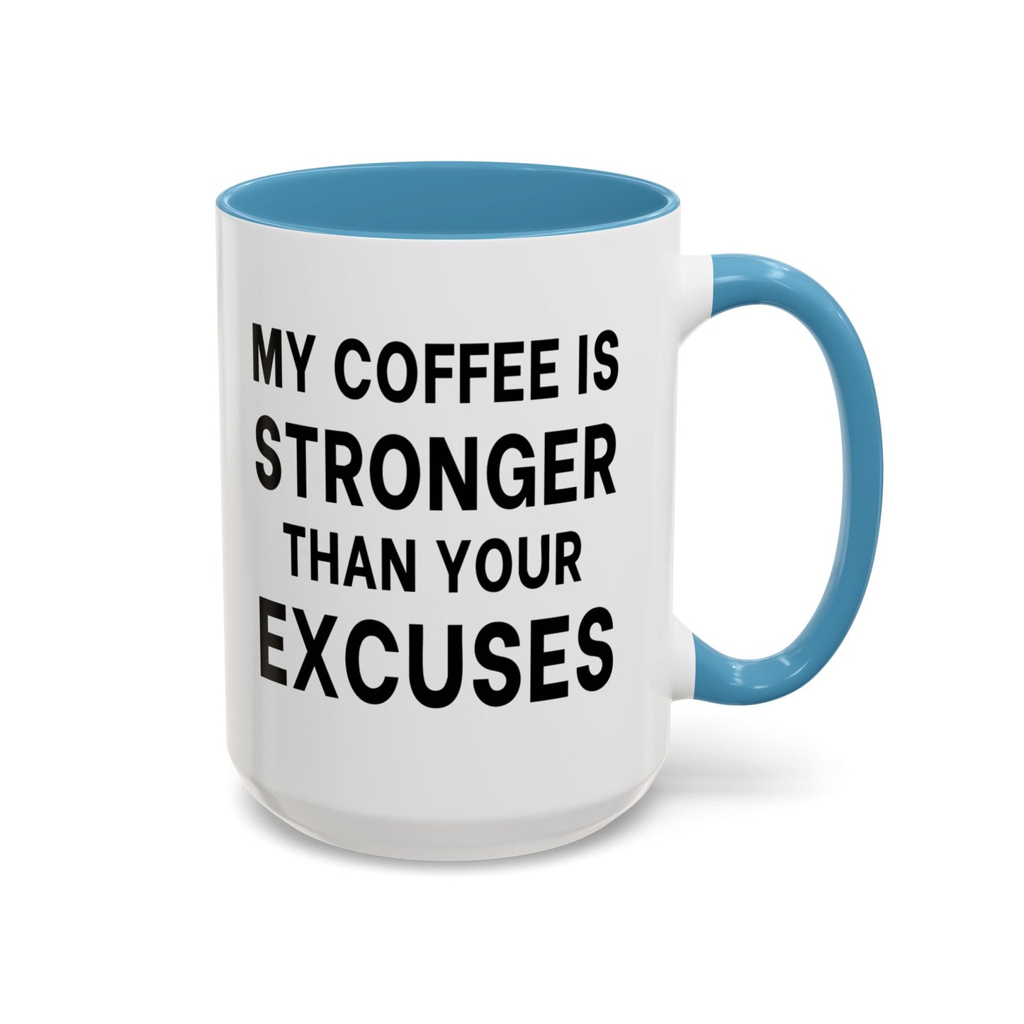 My Coffee Is Stronger Than Your Excuses - Classroom Clapback: Funny Teacher Mug, Accent Coffee Mug (11, 15oz)