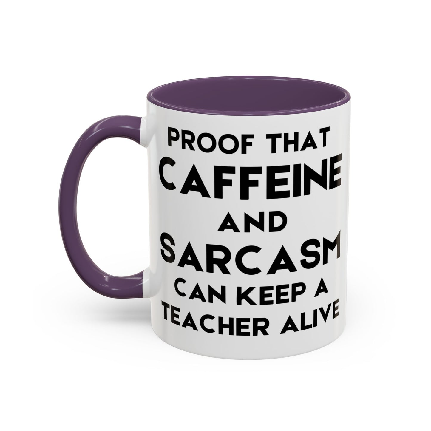 Proof That Caffeine and Sarcasm Can Keep a Teacher Alive - Classroom Clapback: Funny Teacher Mug, Accent Coffee Mug (11, 15oz)