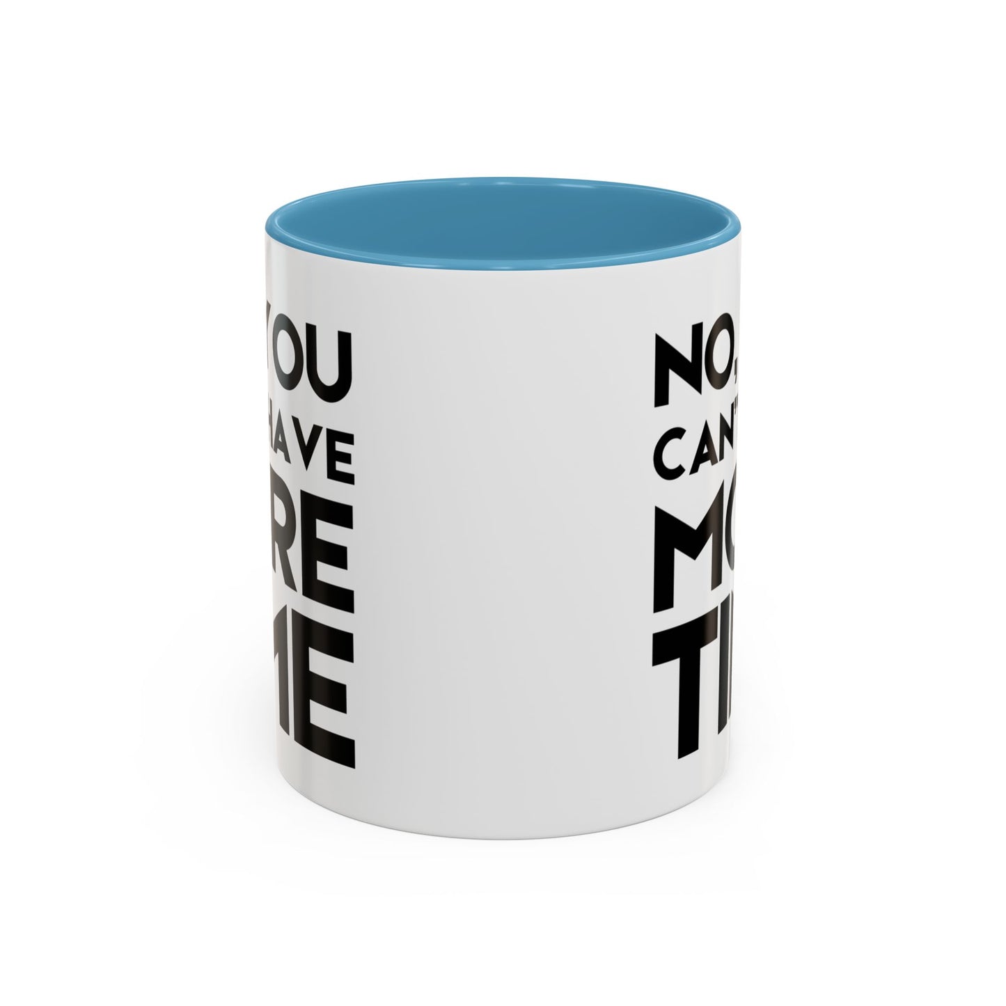 No, You Cant Have More Time - Classroom Clapback: Funny Teacher Mug Accent Coffee Mug (11, 15oz)