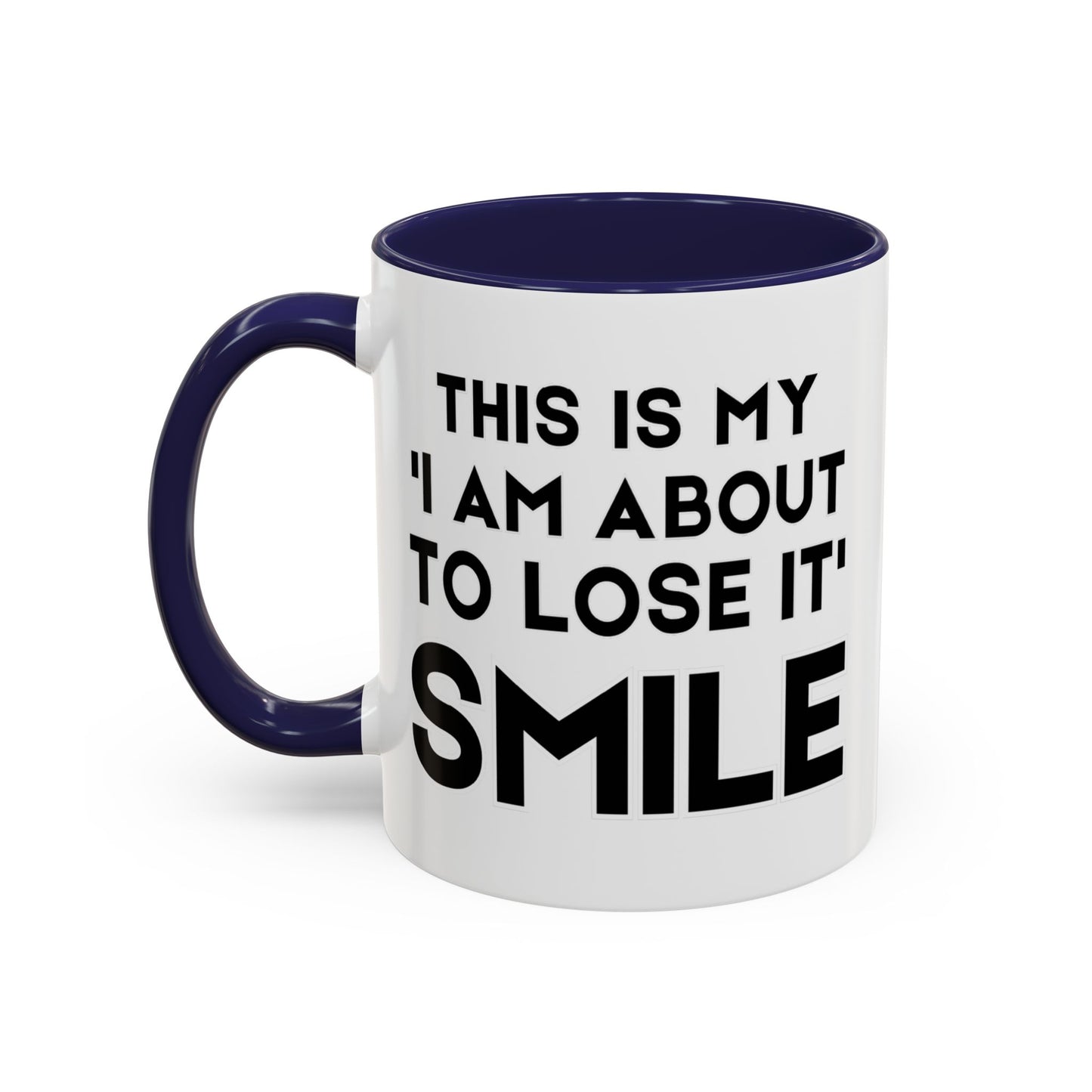 This Is My "I Am About To Lose It" Smile - Funny Burnout Teacher Mug