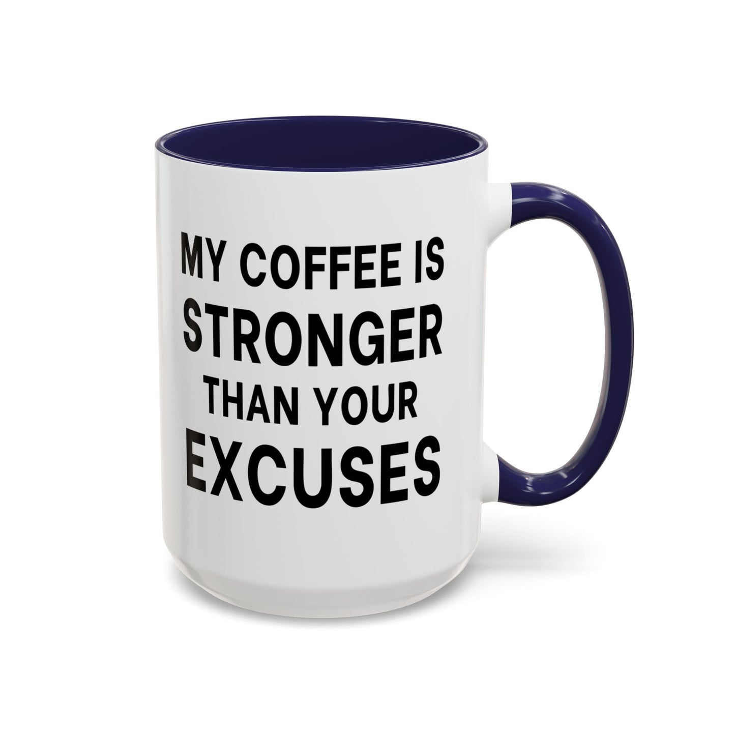 My Coffee Is Stronger Than Your Excuses - Classroom Clapback: Funny Teacher Mug, Accent Coffee Mug (11, 15oz)