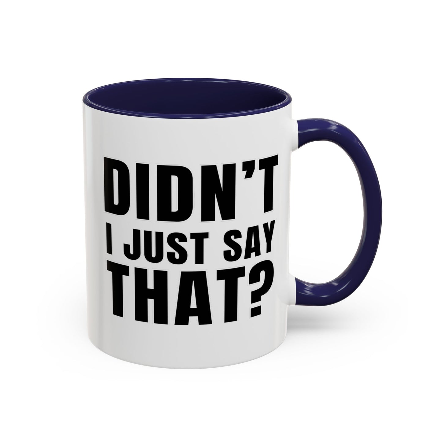 Didn't I Just Say That - Classroom Clapback: Accent Coffee Mug (11, 15oz)
