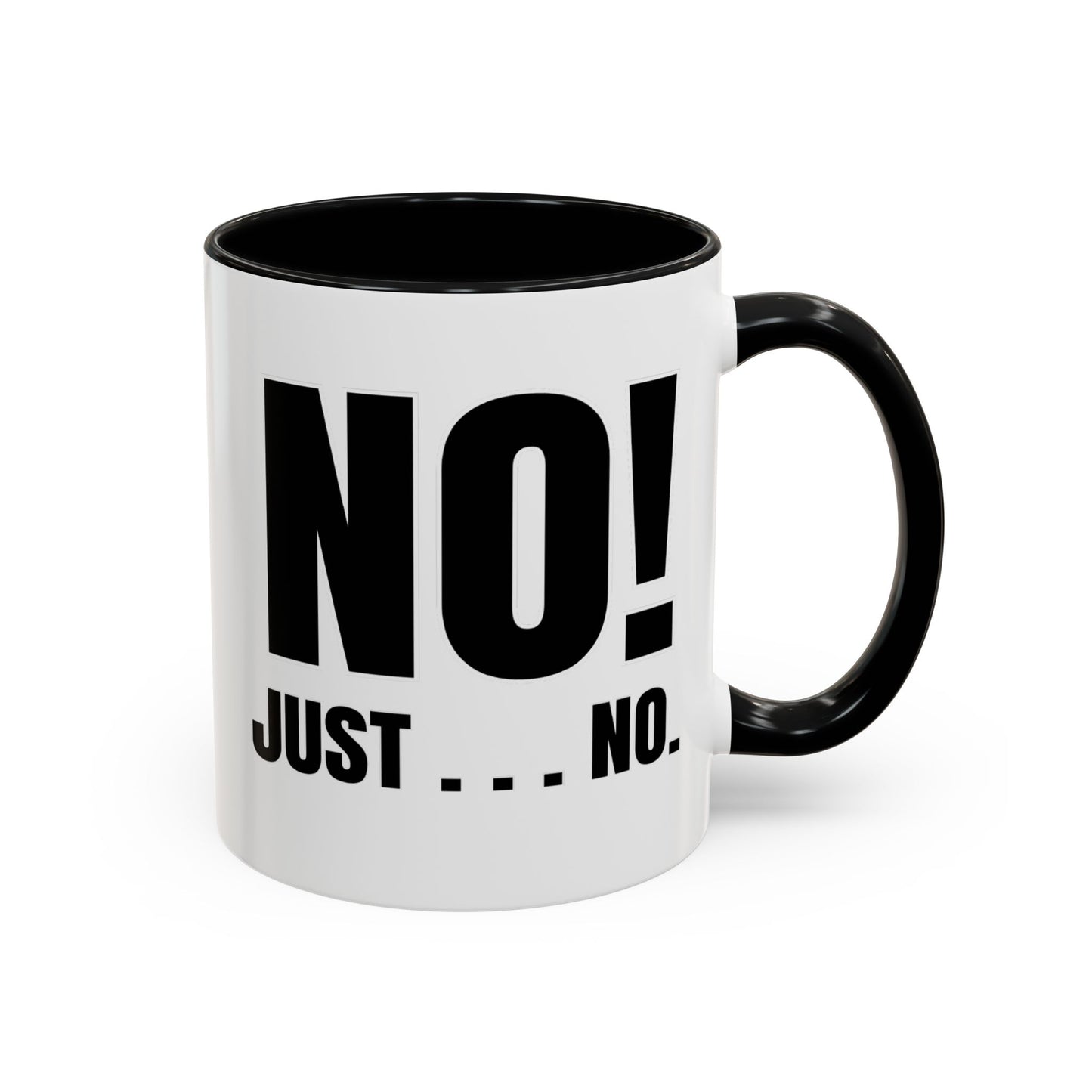 No! Just . . . No - Classroom Clapback: Funny Teacher Mug Accent Coffee Mug (11, 15oz)