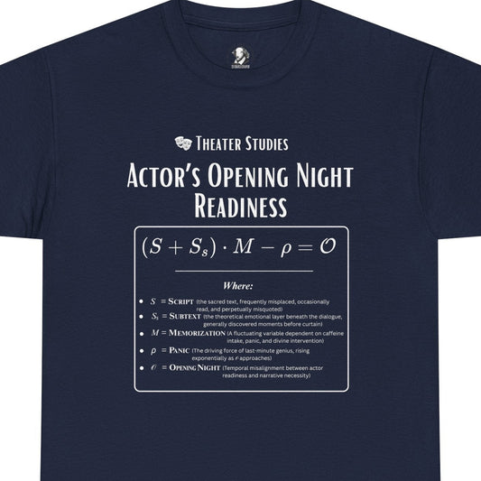 Theater Math - Actor’s Opening Night Readiness Equation | Scientific Theater Collection | Actor Gift Tee