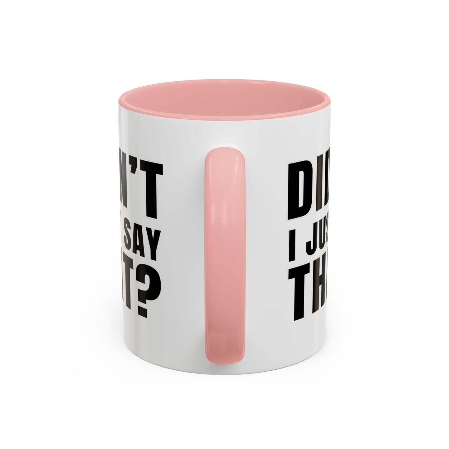 Didn't I Just Say That - Classroom Clapback: Accent Coffee Mug (11, 15oz)