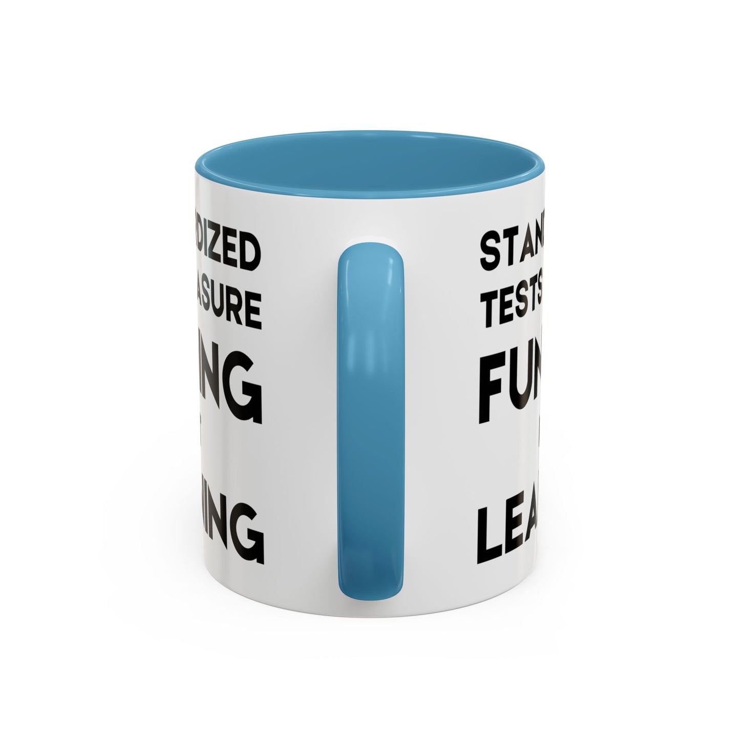Standardized Testing Measures Funding, Not Learning - Classroom Clapback: Teacher Advocacy Mug, Accent Coffee Mug (11, 15oz)