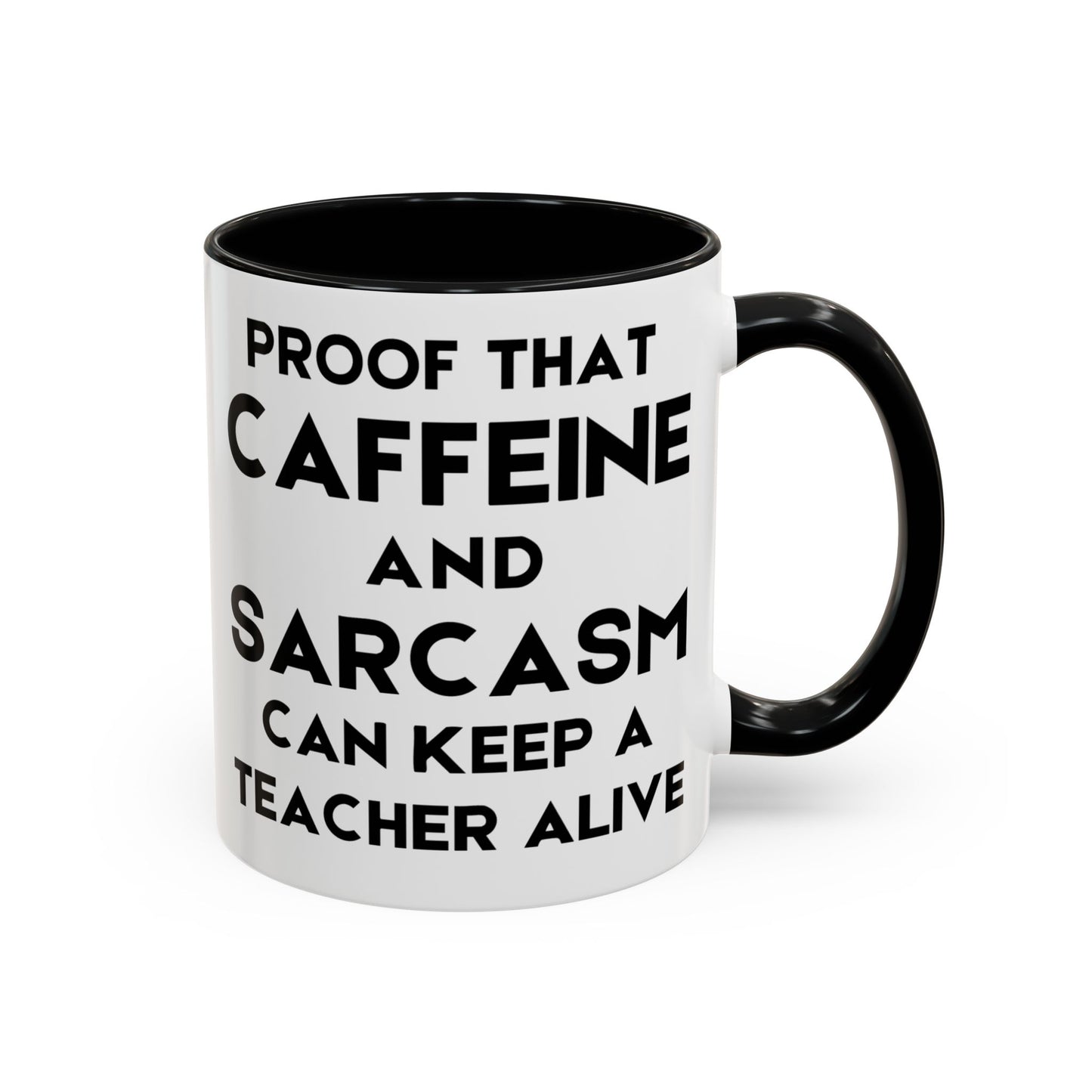 Proof That Caffeine and Sarcasm Can Keep a Teacher Alive - Classroom Clapback: Funny Teacher Mug, Accent Coffee Mug (11, 15oz)