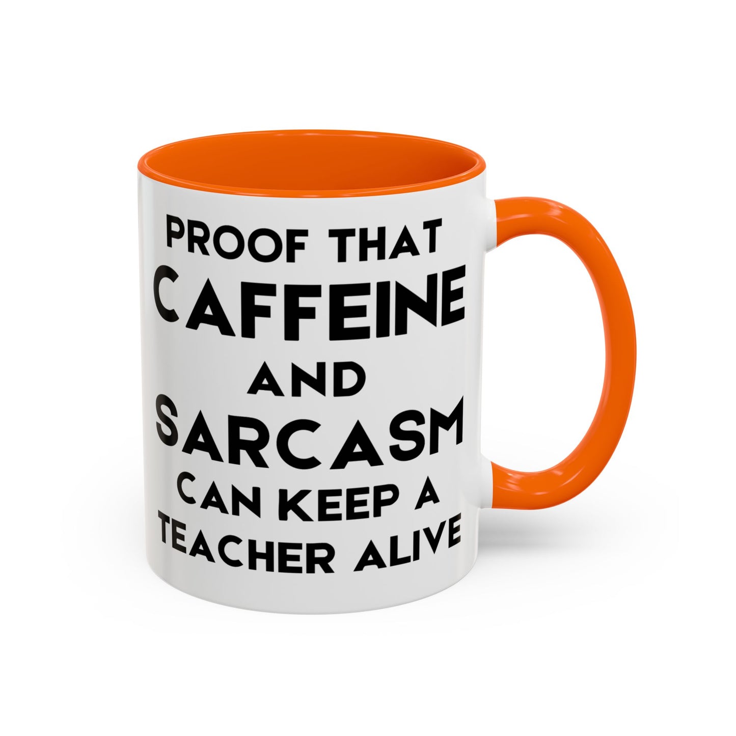 Proof That Caffeine and Sarcasm Can Keep a Teacher Alive - Classroom Clapback: Funny Teacher Mug, Accent Coffee Mug (11, 15oz)
