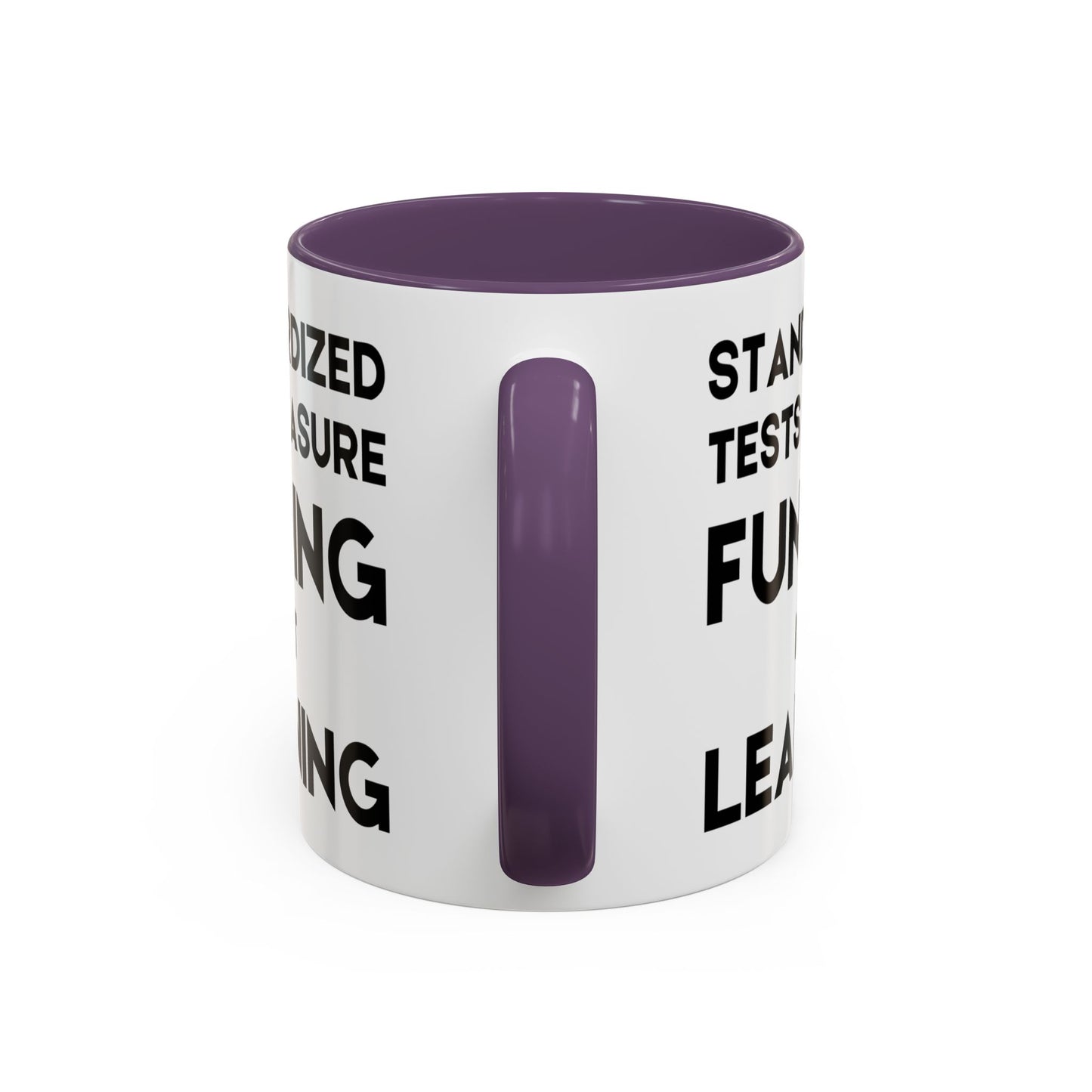 Standardized Testing Measures Funding, Not Learning - Classroom Clapback: Teacher Advocacy Mug, Accent Coffee Mug (11, 15oz)