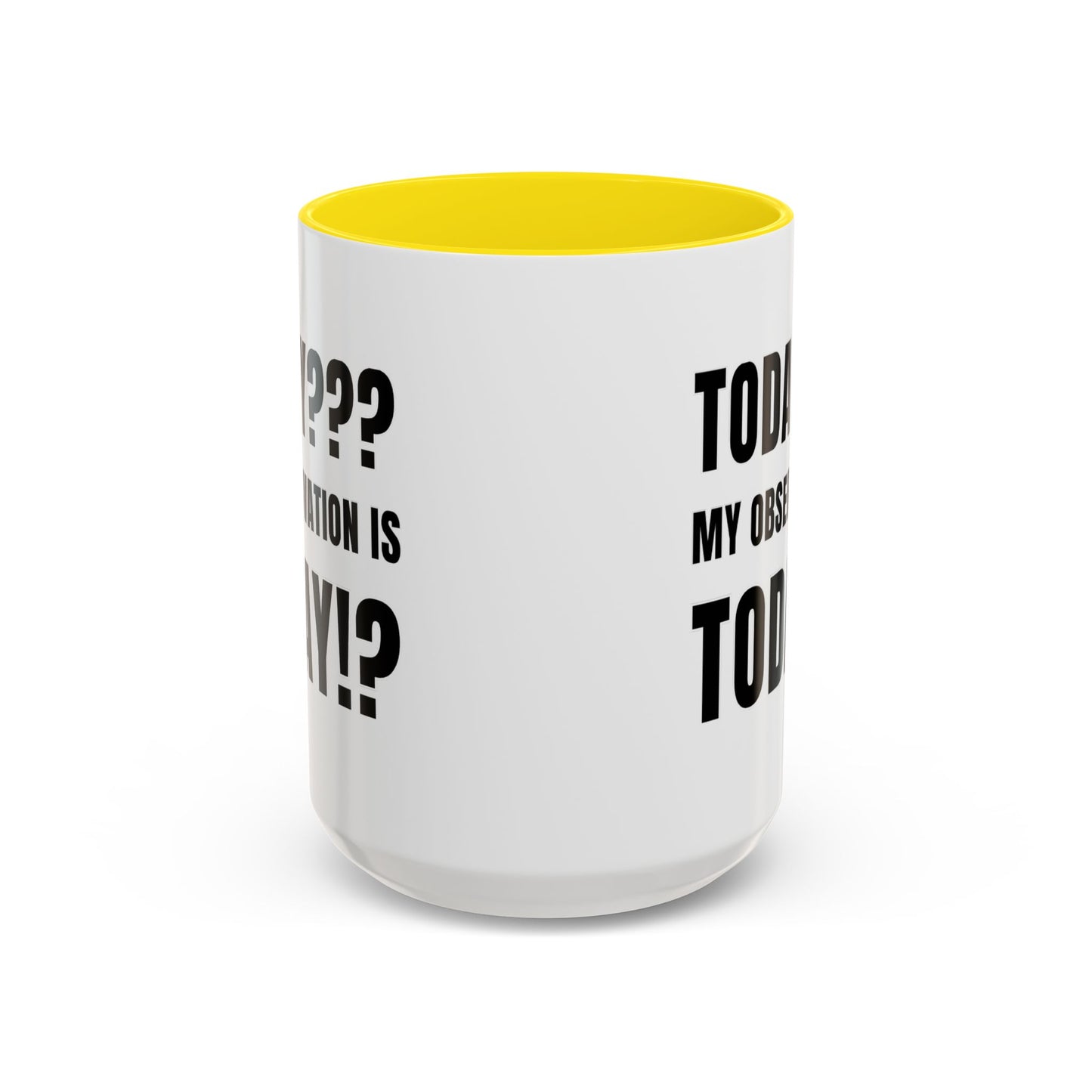 Today??? My Observation Is Today!? - Classroom Clapback: Funny Teacher Mug Accent Coffee Mug (11, 15oz)