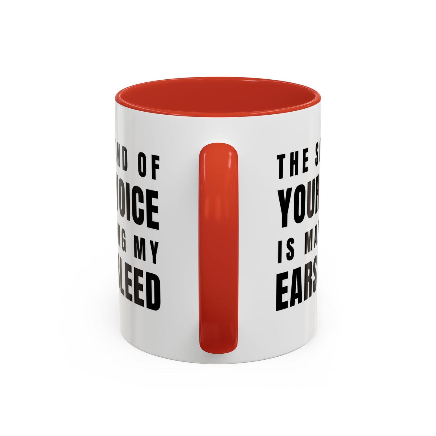 The Sound Of Your Voice Is Making My Ears Bleed - Classroom Clapback: Funny Teacher Mug Accent Coffee Mug (11, 15oz)