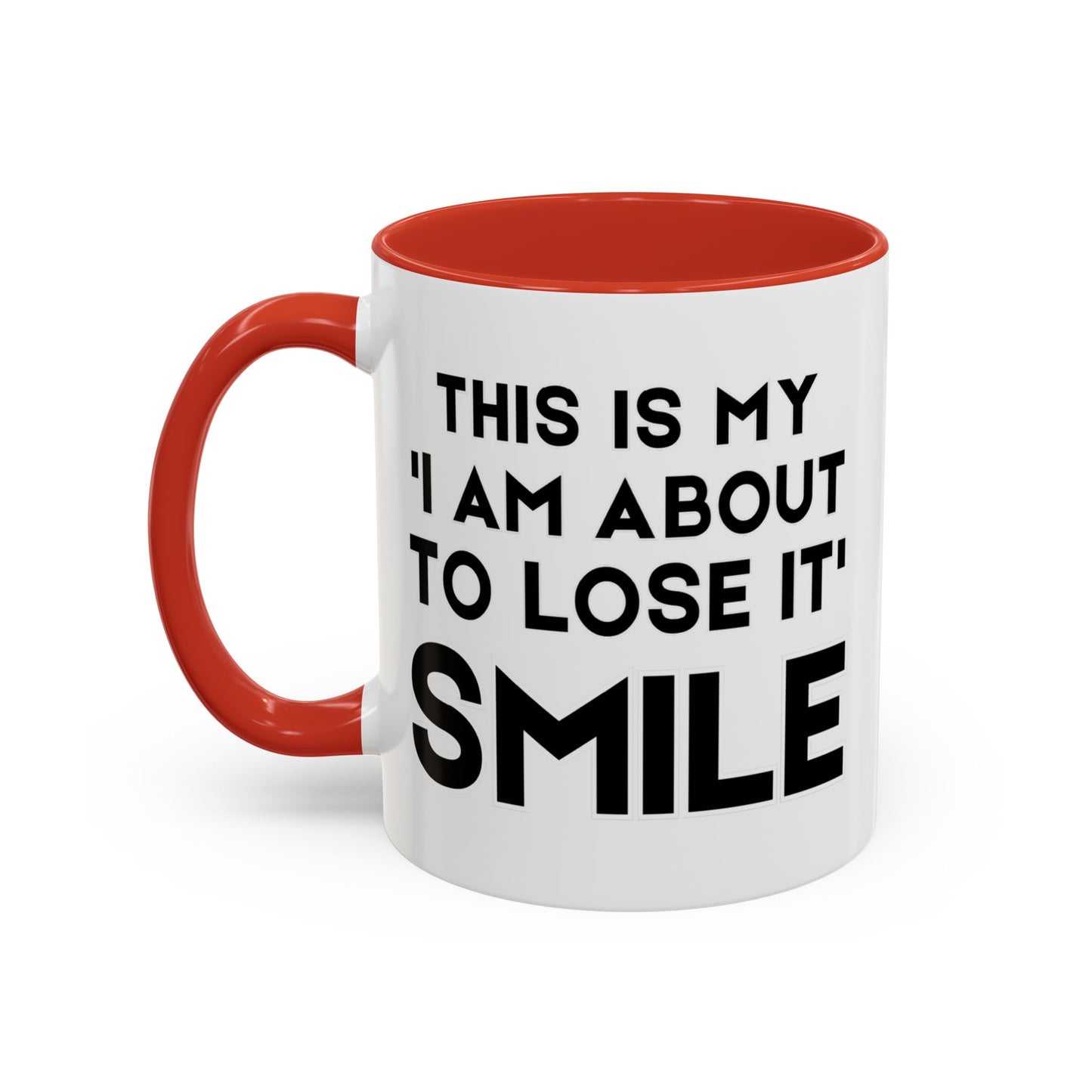 This Is My "I Am About To Lose It" Smile - Funny Burnout Teacher Mug