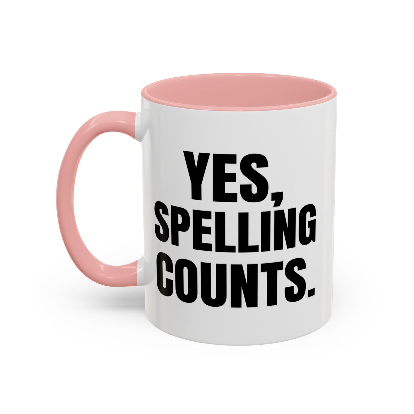 Yes, Spelling Counts - Classroom Clapback: Accent Coffee Mug (11, 15oz)