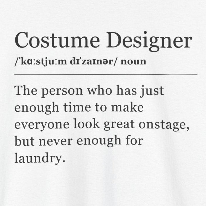 Theater Definitions: Costume Designer, Unisex Tee, Performing Arts Shirt, Theater Lover Gift, Drama Teacher Tee, Designer Gift