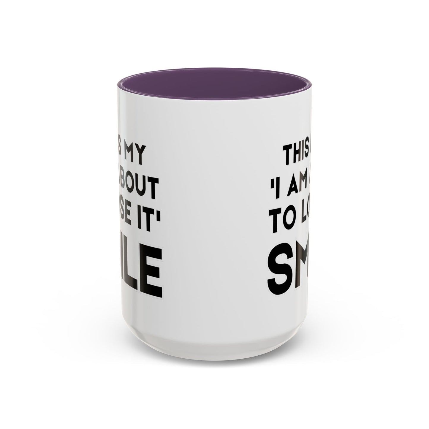 This Is My "I Am About To Lose It" Smile - Funny Burnout Teacher Mug