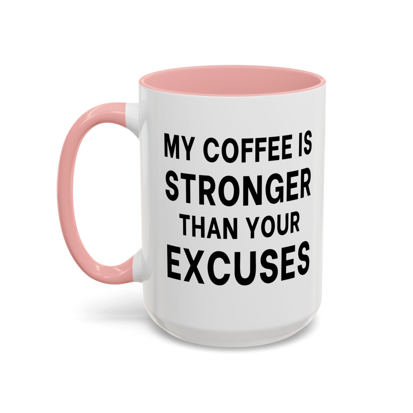 My Coffee Is Stronger Than Your Excuses - Classroom Clapback: Funny Teacher Mug, Accent Coffee Mug (11, 15oz)
