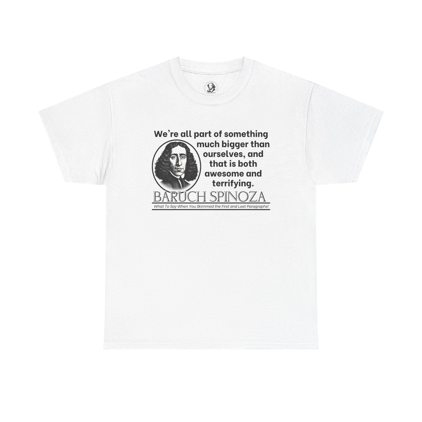 Baruch Spinoza Funny Philosophy Shirt - Were All Part of Something Bigger - Cosmic Humor Tee